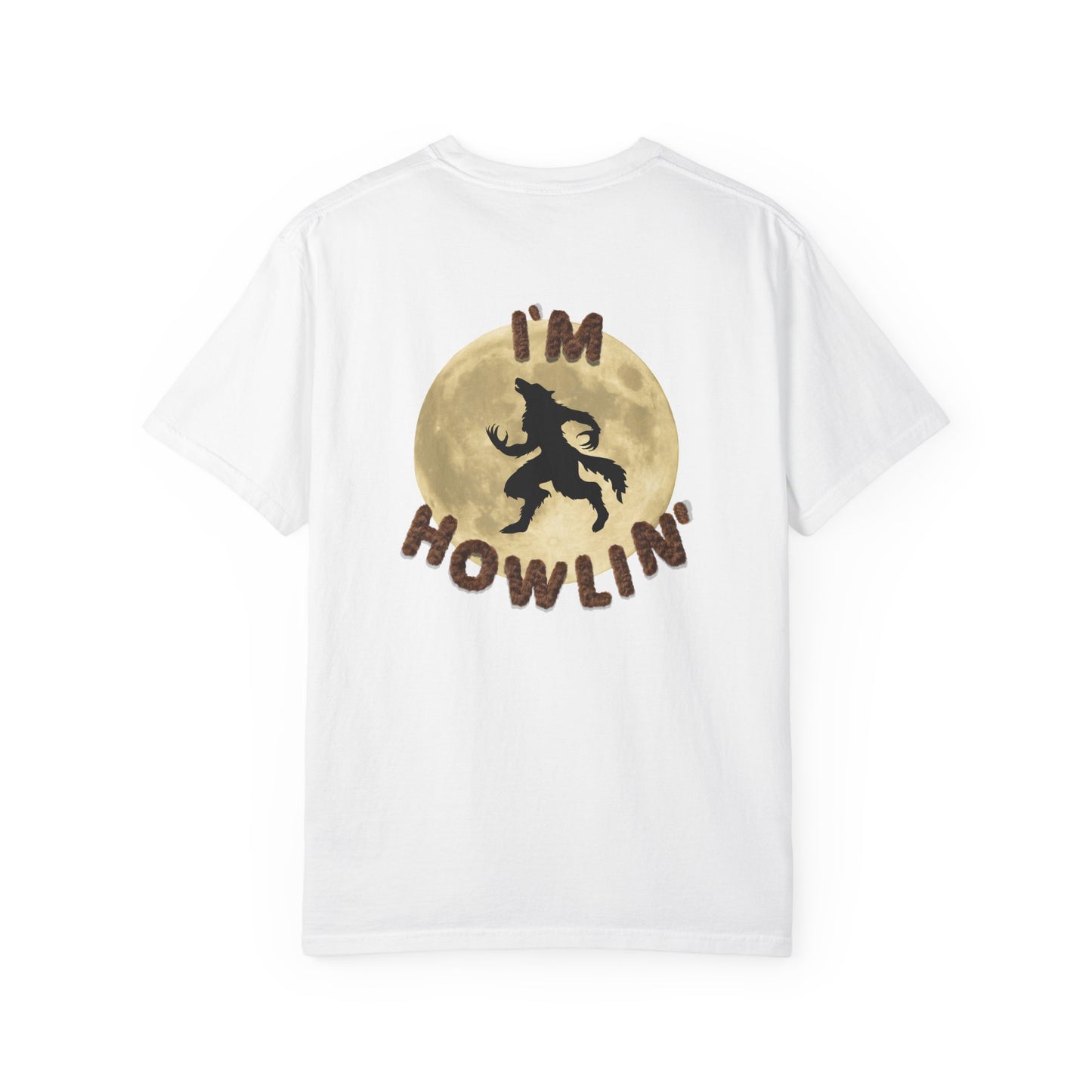 I'M HOWLIN' (tee)