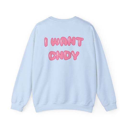 I WANT CNDY (crewneck) - CNDY