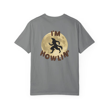 I'M HOWLIN' (tee)