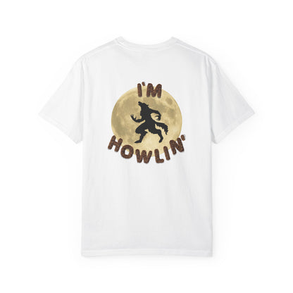 I'M HOWLIN' (tee)