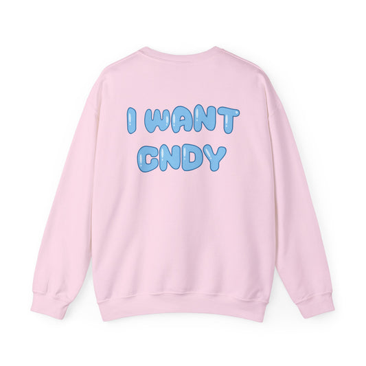 I WANT CNDY (crewneck) - CNDY