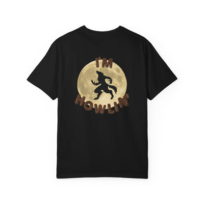 I'M HOWLIN' (tee)