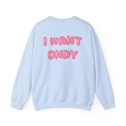 I WANT CNDY (crewneck) - CNDY