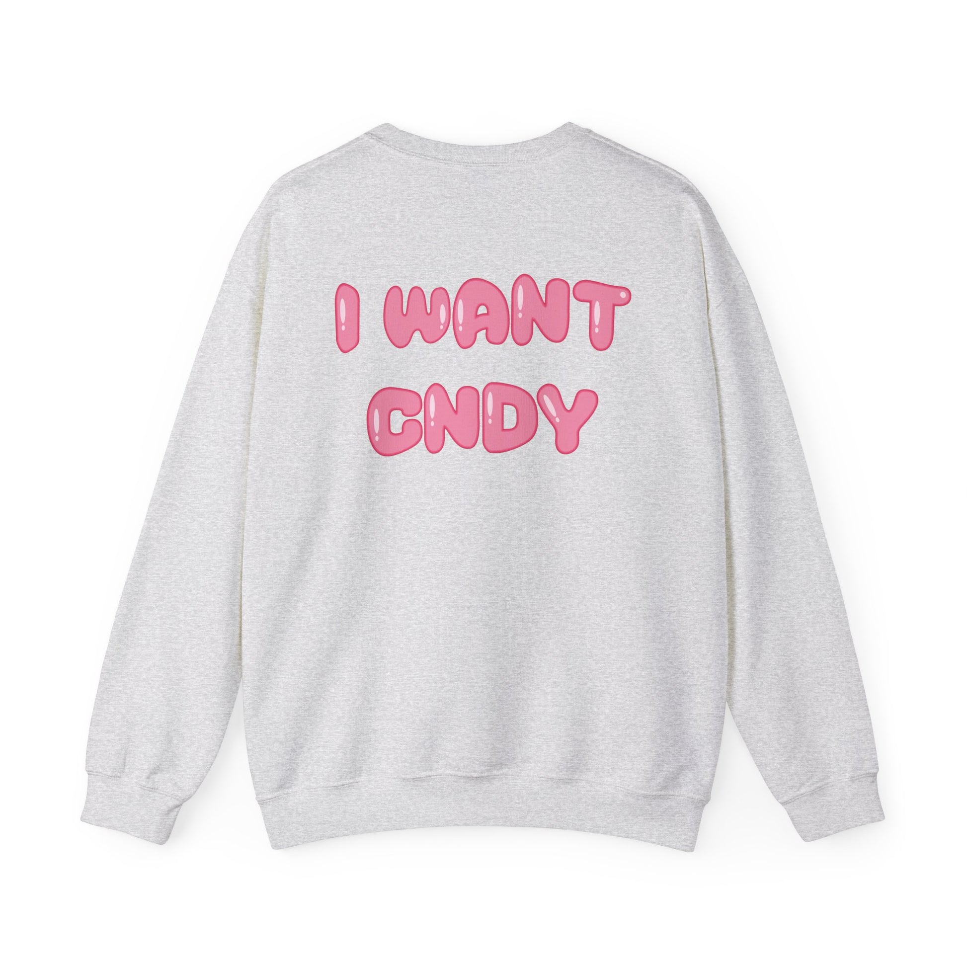 I WANT CNDY (crewneck) - CNDY