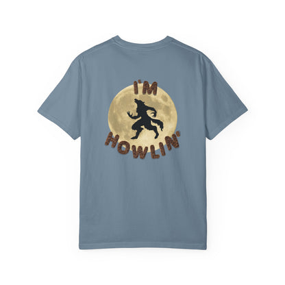 I'M HOWLIN' (tee)